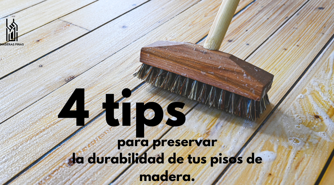 Pisos de Madera: 4 tips para preservar su durabilidad