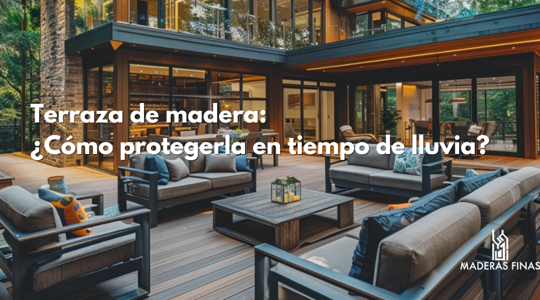 Terraza de Madera: ¿Cómo Protegerla en Tiempo de Lluvia?